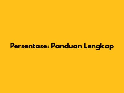 Persentase: Panduan Lengkap