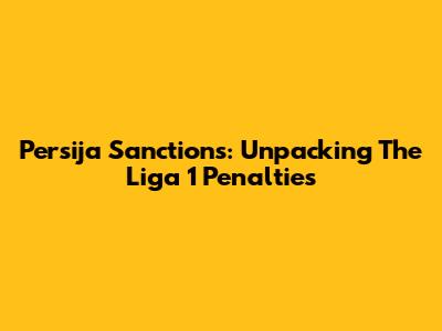 Persija Sanctions: Unpacking The Liga 1 Penalties
