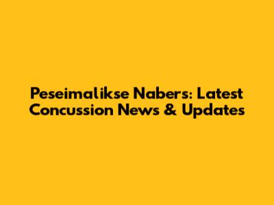Peseimalikse Nabers: Latest Concussion News & Updates
