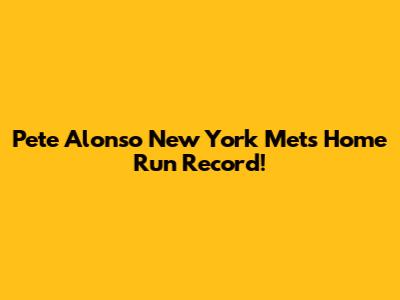 Pete Alonso New York Mets Home Run Record!