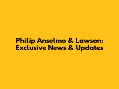 Philip Anselmo & Lawson: Exclusive News & Updates