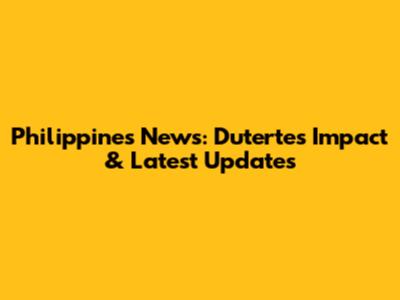 Philippines News: Duterte's Impact & Latest Updates