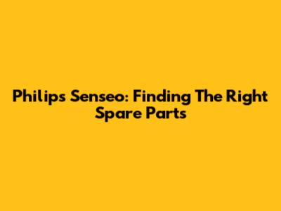 Philips Senseo: Finding The Right Spare Parts