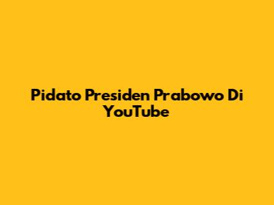 Pidato Presiden Prabowo Di YouTube
