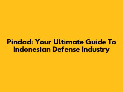 Pindad: Your Ultimate Guide To Indonesian Defense Industry
