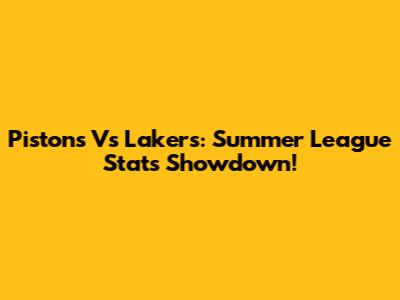 Pistons Vs Lakers: Summer League Stats Showdown!