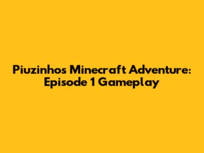Piuzinho's Minecraft Adventure: Episode 1 Gameplay