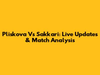 Pliskova Vs Sakkari: Live Updates & Match Analysis