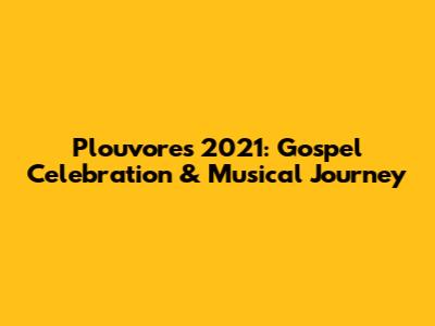 Plouvores 2021: Gospel Celebration & Musical Journey