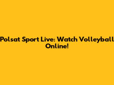 Polsat Sport Live: Watch Volleyball Online!