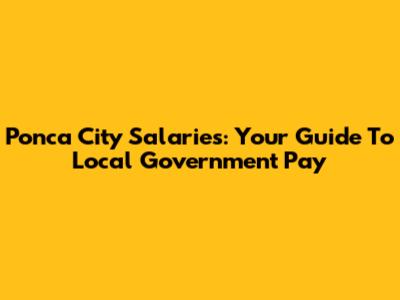 Ponca City Salaries: Your Guide To Local Government Pay