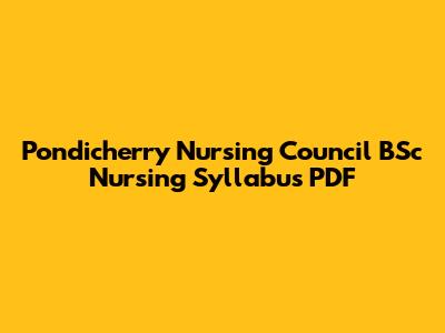 Pondicherry Nursing Council BSc Nursing Syllabus PDF