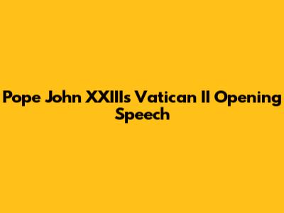 Pope John XXIII's Vatican II Opening Speech