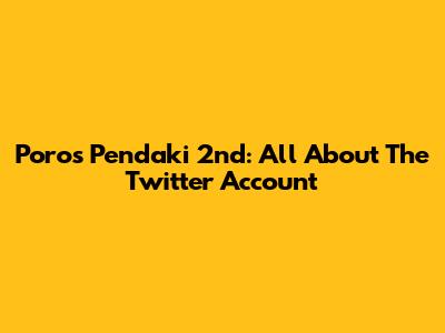 Poros Pendaki 2nd: All About The Twitter Account