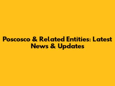 Poscosco & Related Entities: Latest News & Updates