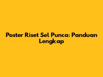 Poster Riset Sel Punca: Panduan Lengkap