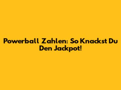 Powerball Zahlen: So Knackst Du Den Jackpot!