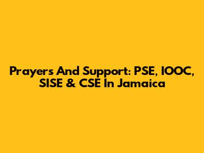 Prayers And Support: PSE, IOOC, SISE & CSE In Jamaica