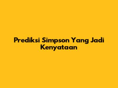 Prediksi Simpson Yang Jadi Kenyataan