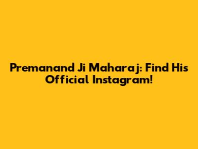 Premanand Ji Maharaj: Find His Official Instagram!