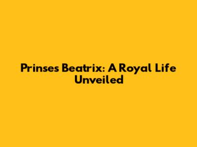 Prinses Beatrix: A Royal Life Unveiled