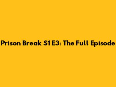 Prison Break S1 E3: The Full Episode