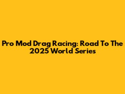 Pro Mod Drag Racing: Road To The 2025 World Series