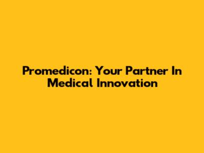 Promedicon: Your Partner In Medical Innovation