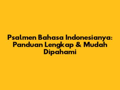 Psalmen Bahasa Indonesianya: Panduan Lengkap & Mudah Dipahami