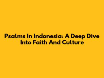 Psalms In Indonesia: A Deep Dive Into Faith And Culture