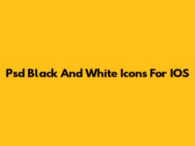 Psd Black And White Icons For IOS