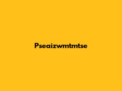 Pseaizwmtmtse