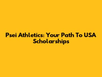 Psei Athletics: Your Path To USA Scholarships