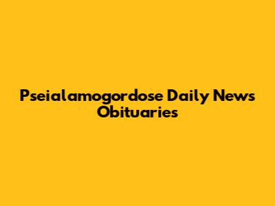 Pseialamogordose Daily News Obituaries
