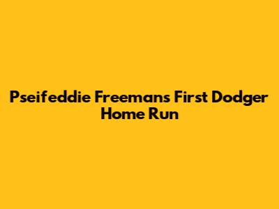 Pseifeddie Freeman's First Dodger Home Run