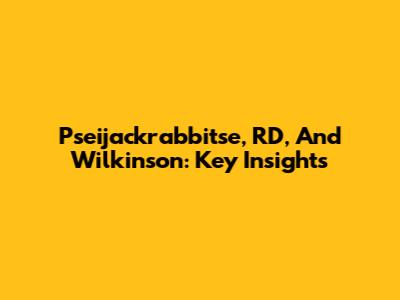 Pseijackrabbitse, RD, And Wilkinson: Key Insights