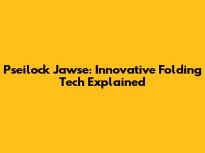 Pseilock Jawse: Innovative Folding Tech Explained