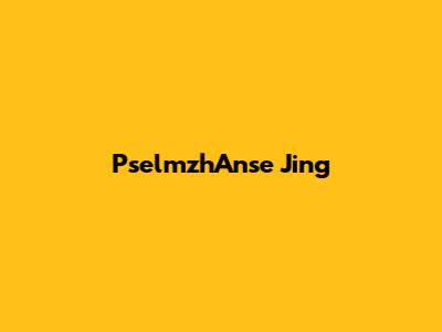 PselmzhAnse Jing