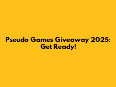 Pseudo Games Giveaway 2025: Get Ready!
