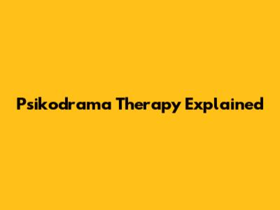 Psikodrama Therapy Explained