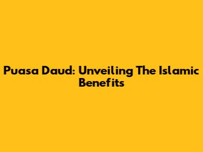 Puasa Daud: Unveiling The Islamic Benefits