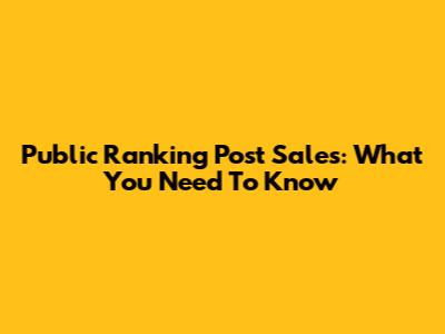 Public Ranking Post Sales: What You Need To Know