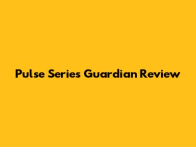 Pulse Series Guardian Review