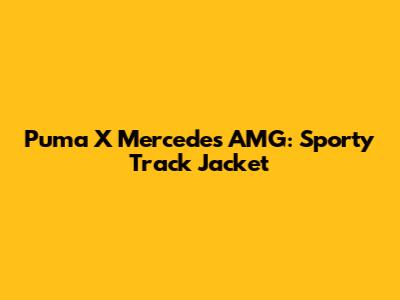 Puma X Mercedes AMG: Sporty Track Jacket