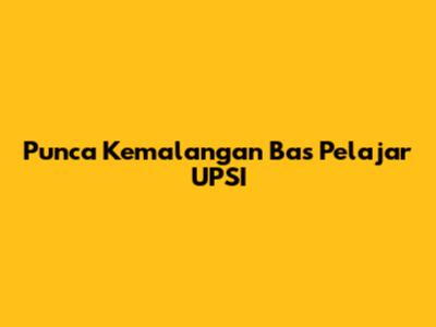 Punca Kemalangan Bas Pelajar UPSI