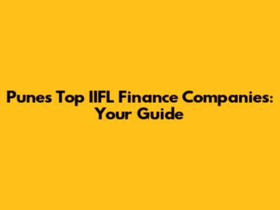 Pune's Top IIFL Finance Companies: Your Guide
