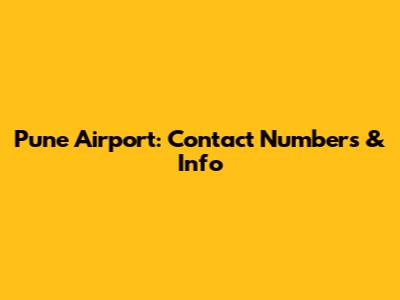 Pune Airport: Contact Numbers & Info