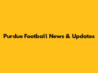 Purdue Football News & Updates