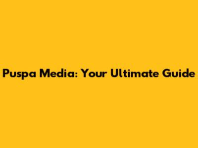 Puspa Media: Your Ultimate Guide