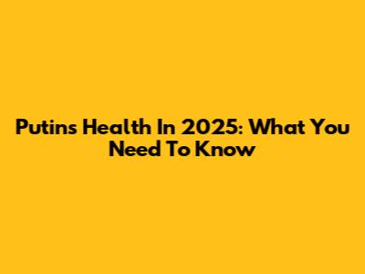 Putin's Health In 2025: What You Need To Know